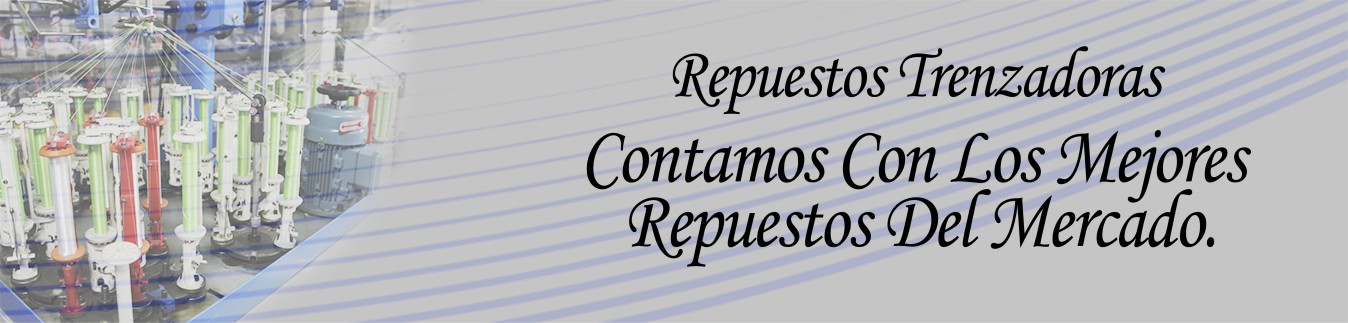 Repuestos para Máquinas Trenzadoras Industriales | Importadora Tonifa